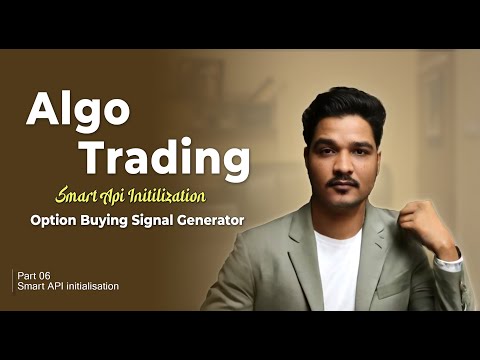 Option Buying Signal Generator using Algo | Part 6: Samart API initilisation!!