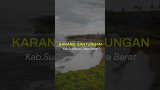 KARANG GANTUNGAN SUKABUMI #visitsukabumi
