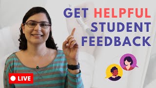 Strategies for Getting Helpful Student Feedback | September Livestream