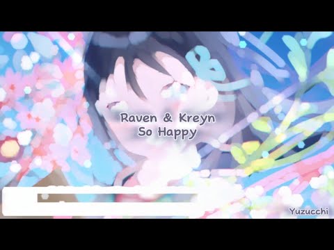 Nightcore - So Happy (Raven & Kreyn)