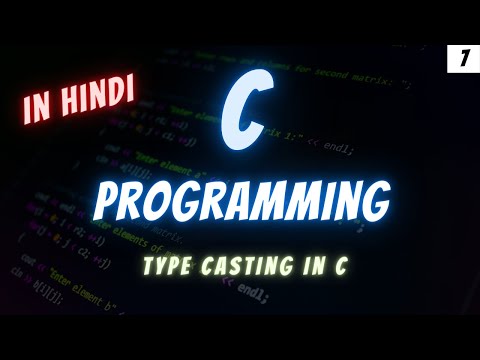 07 - Type Casting in C / C Programming / in Hindi / Savage Arush