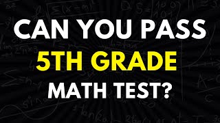 5th Grade Math Quiz That 90% of People Fail