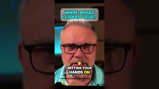 Where should leaders focus?   #podcast #nextgenleaders #leadership