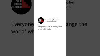 Everyone wants to 'change the world' with code.  Most changes are just minor updates and bug fixe...