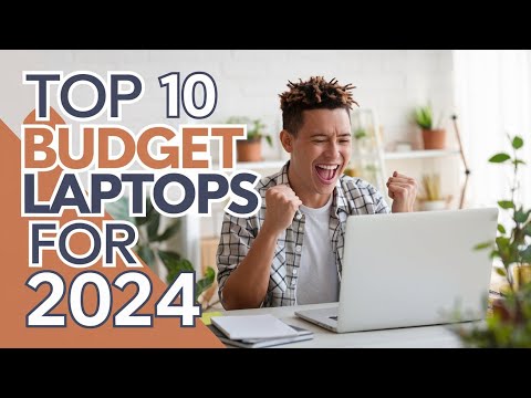 Top 10 Budget Laptops for 2024: Affordable and Reliable Options