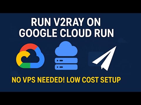 Run V2Ray on Google Cloud Run – Low-Cost!