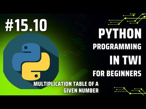Learn Python Programming in Twi: Day 15.10 - A program to print multiplication table