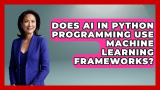 Does AI in Python Programming Use Machine Learning Frameworks? - Learning To Code With AI
