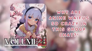 [Volume 23]Why Are Anime Waifus So CRAZY in This Group Chat?!  - [While playing game]