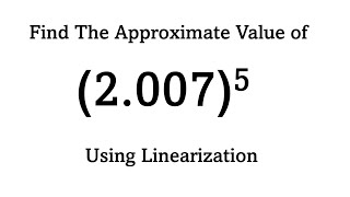 Approximation by Linearization
