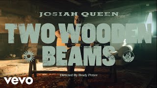 Josiah Queen - Two Wooden Beams (Official Music Video)