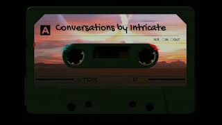 INTRICATE - CONVERSATIONS
