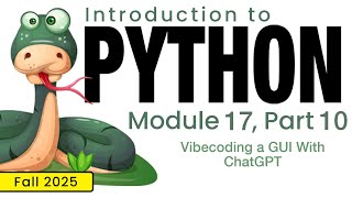 Python (Fall 2025) Module 17-10: Vibecoding a GUI With ChatGPT