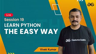 Learn Python The Easy Way - Session 22 | Vivek Kumar | GeeksforGeeks Python