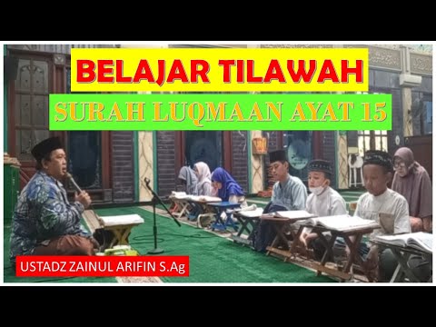 BELAJAR TILAWAH BACAAN AL QURAN SURAH LUQMAAN AYAT 15 BERSAMA USTADZ ZAENUL ARIFIN, S.Ag.
