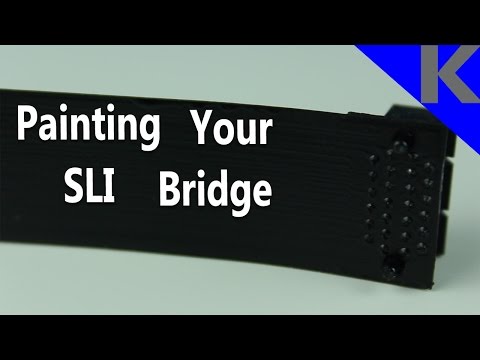 How To Make Your SLI Bridge Look Better