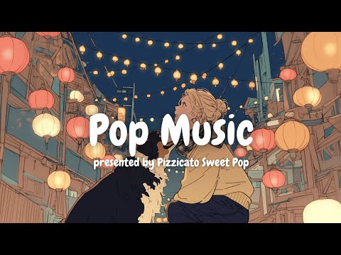 [Pop Music] Enjoy Your Cozy Date Tonight with Cute & Stylish Pop Songs - Pizzicato Sweet Pop