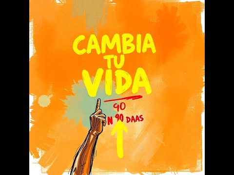 Cómo Cambiar Tu Vida en 90 Días