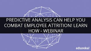 Predictive Analysis can help you Combat Employee Attrition! Learn How - Webinar | Edureka