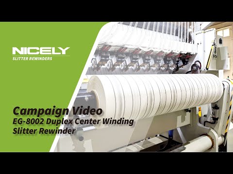 Nicely - Campaign Video｜EG-8002 Duplex Center Winding Slitter Rewinder｜常青分條機