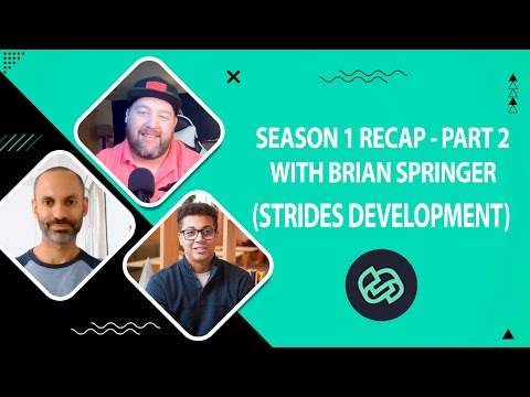 Season 1 Recap — Part 2 with Brian Springer (Strides Development)