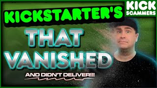 Kickstarters that VANISHED and never delievered! / Crowdfunding documentary