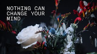 Nothing Can Change Your Mind