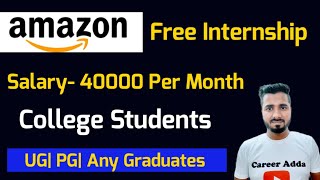 Amazon Free Internship Program | Salary 40k | Any Graduates and Under Graduates Can Apply 🙏👍😊🔥