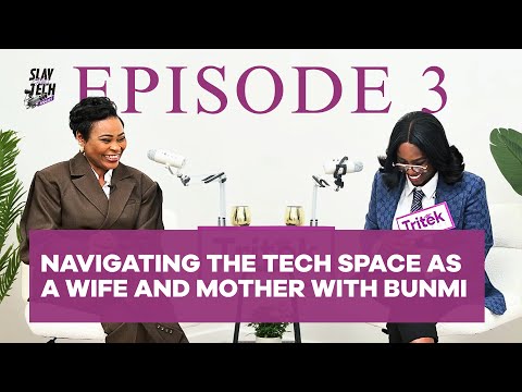 NAVIGATING THE TECH SPACE AS A WIFE AND MOTHER WITH BUNMI SMITH (Slay with tech   Full Episode 3)