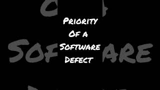 Priority of a software defect or bug