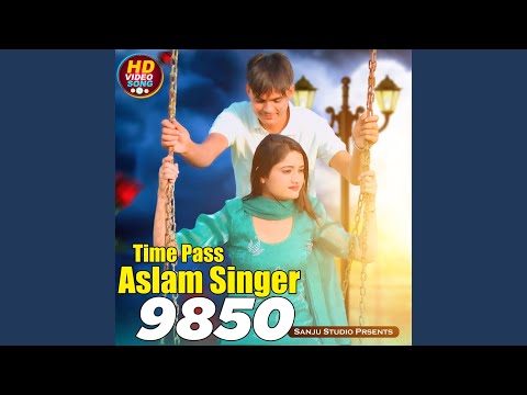 Time Pass Aslam Singer 9850