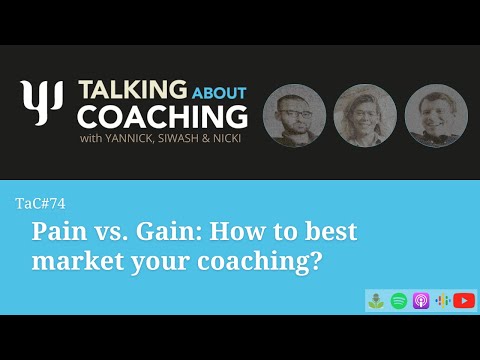 Pain vs. Gain: How to best market your coaching? Talking About Coaching - Episode 74
