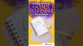 Mobile Setting Writing Goals to Finish Your Book #davidfarland #writersconnection #writingtips