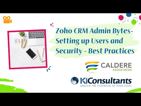 Zoho CRM Admin Bytes- Setting up Users and Security - Best Practices