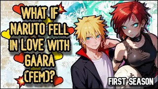 💥 WHAT IF NARUTO fell in LOVE with (fem) GAARA? | FIRST SEASON | FANFIC ♥️