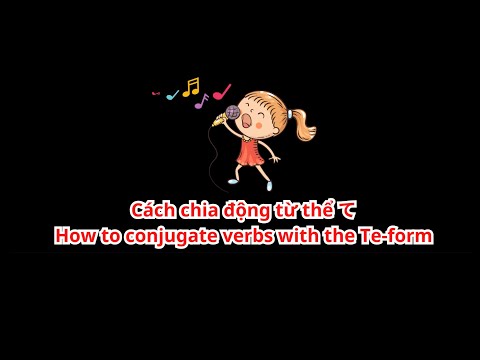 N5 THUỘC NGAY cách chia động từ thể て. Học qua bài hát đơn giản, "cực dễ nhớ". (TE - verb form)