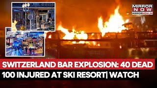 Switzerland Bar Explosion: 40 Killed, 100 Injured After Fire Erupts At Ski Resort In Crans-Montana