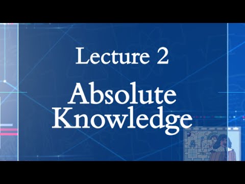 HPS100 Lecture 02: Absolute Knowledge