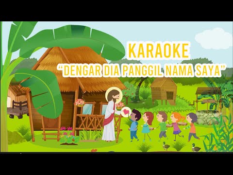DENGAR DIA PANGGIL NAMA SAYA KARAOKE - LAGU ROHANI ANAK INDONESIA