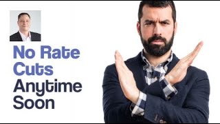 No Rate Cuts Anytime Soon