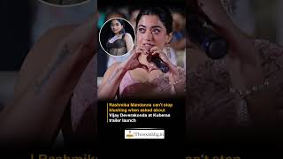 Rashmika Mandanna can't stop blushing when asked about Vijay Deverakonda at Kuberaa trailer launch