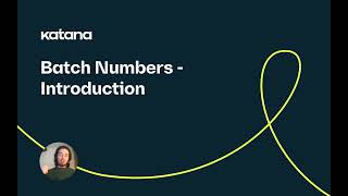 Batch Numbers: Introduction (Episode 80) | Katana Cloud Inventory