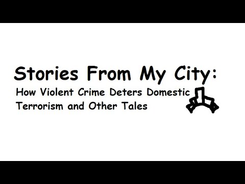 How Violent Crime Deters Domestic Terrorism and Other Stories From My City