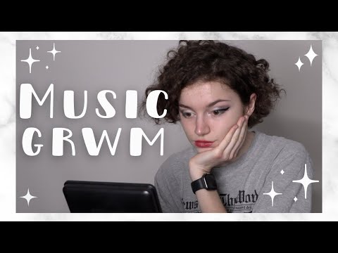 Let's talk music! - GRWM