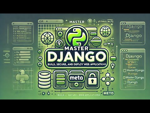Master Django with Meta (Build, Secure, and Deploy Powerful Web Applications.)