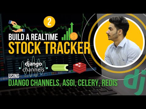 Realtime Stock Tracker App | Using Django Channels, Celery, Redis, ASGI | Part 2