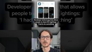Developer behind app that allows people to share ICE sightings: 'I had to do something'