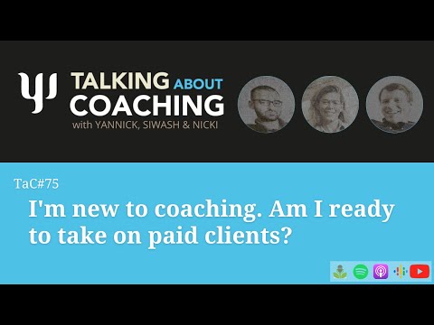 I'm new to coaching. Am I ready to take on paid clients? Talking About Coaching - Episode 75
