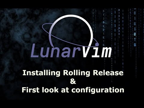 LunarVim - Installing Rolling Release, Walkthrough, Sample Configuration (IDE for Neovim)