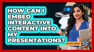 How Can I Embed Interactive Content Into My Presentations?